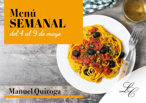 Menú Semanal en Manuel Quiroga del 4 al 9 de mayo