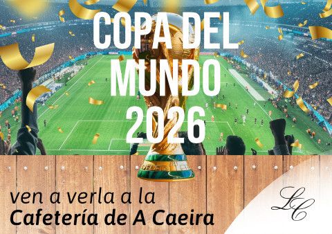 Ven a ver los partidos de la Copa del Mundial a la Cafetería de A Caeira
