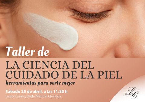 Taller: "La ciencia del cuidado de la piel" el 25 de abril