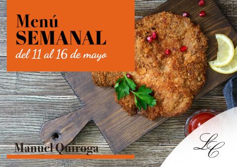 Menú Semanal en Manuel Quiroga del 11 al 16 de mayo