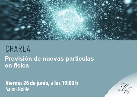 Charla Científica "Previsión de nuevas Partículas en Física"