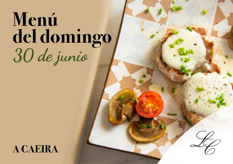 Menú del domingo 30 de junio en A Caeira 2024